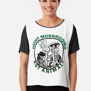 Hunt Mushrooms, Not Animals Chiffon Top